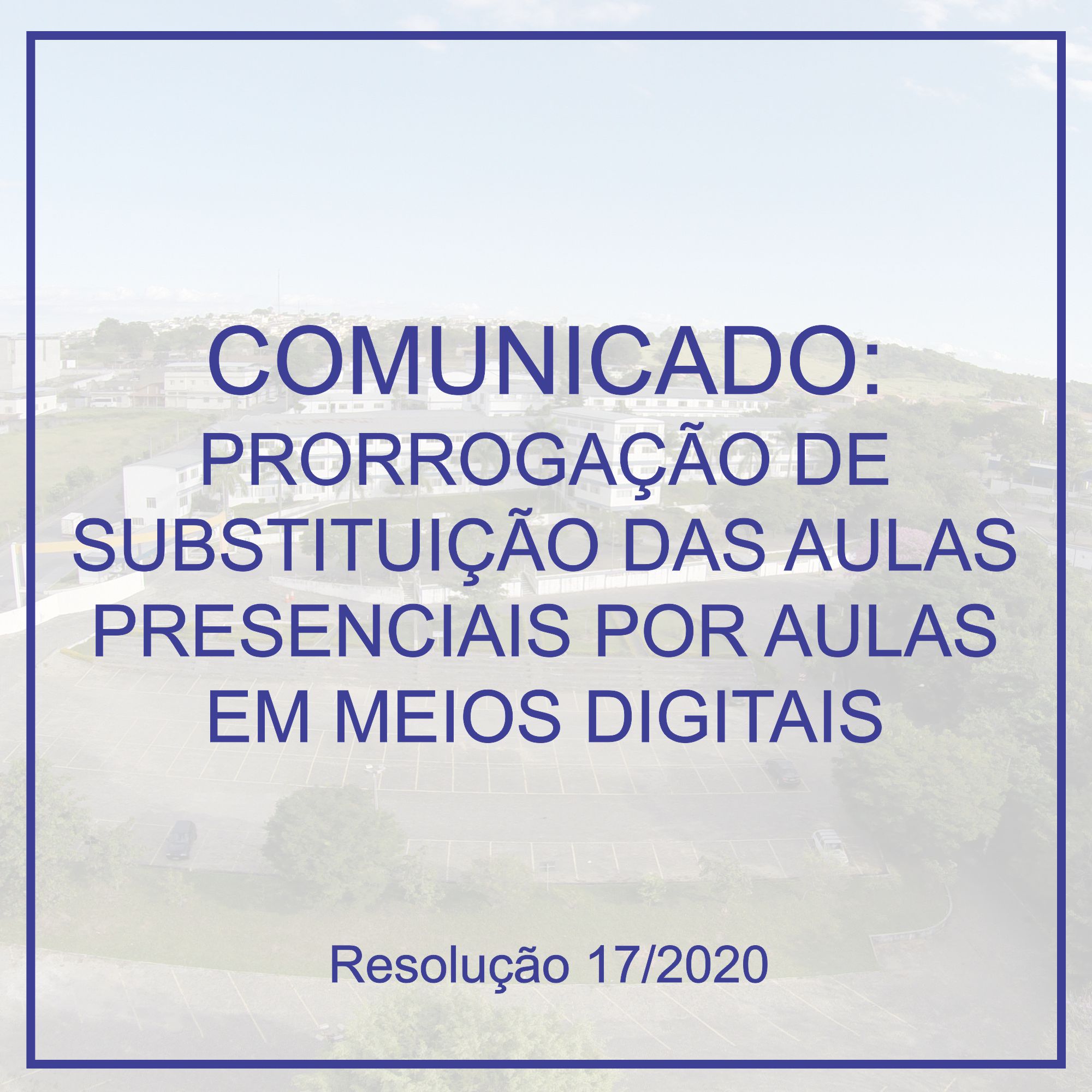 PRORROGADA ATÉ 14 DE JUNHO A SUBSTITUIÇÃO DAS ATIVIDADES PRESENCIAIS POR AULAS EM MEIOS DIGITAIS